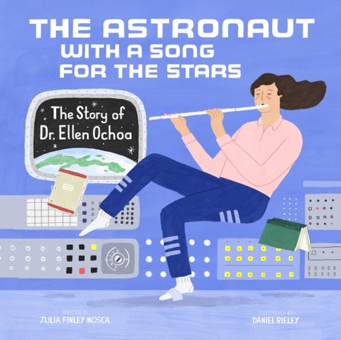 The Astronaut With a Song for the Stars - The Story of Dr. Ellen Ochoa