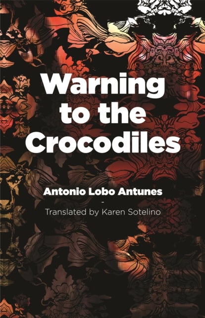 Bilde av Warning To The Crocodiles Av Antonio Lobo Antunes