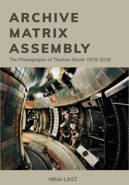 Archive, Matrix, Assembly - The Photographs of Thomas Struth 1978-2018