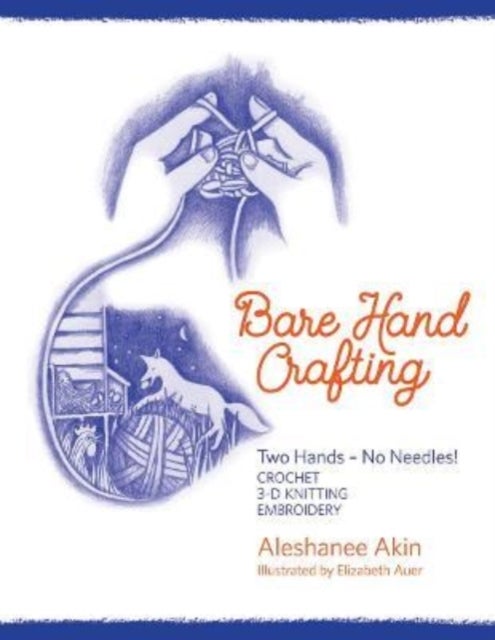 Bilde av Bare Hand Crafting: Two Hands, No Needles! Av Aleshanee Akin