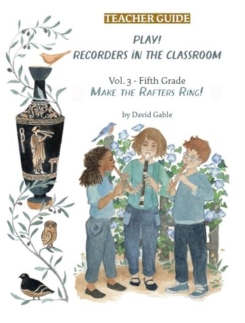 Play! Recorders in the Classroom - Volume 3: Fifth Grade Teacher's Edition