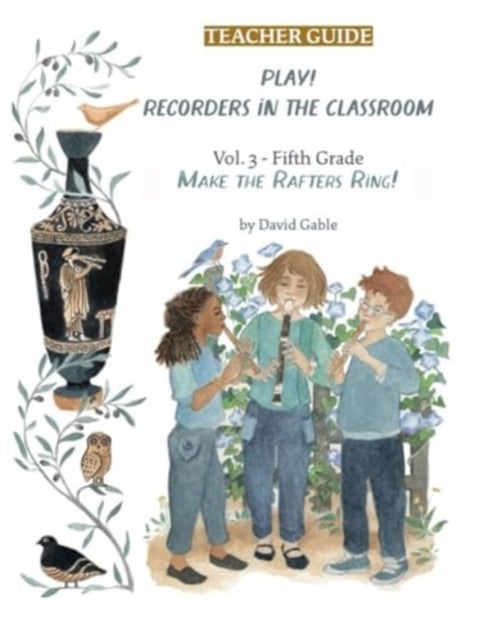Play! Recorders in the Classroom - Volume 3: Fifth Grade Teacher's Edition