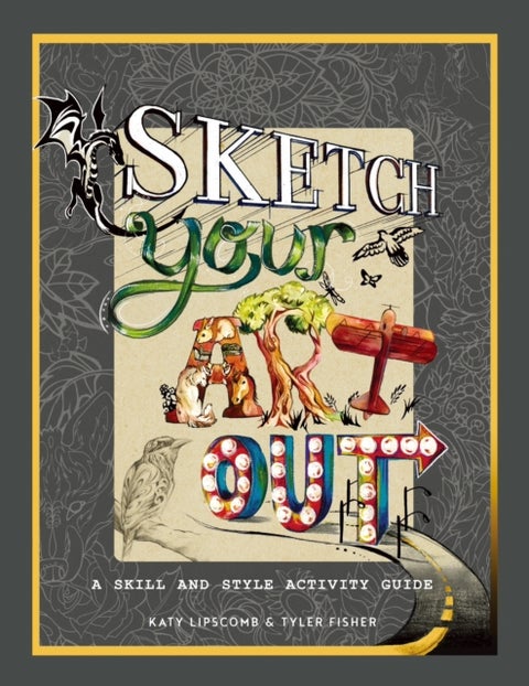 Sketch Your Art Out - A Skill and Style Activity Book