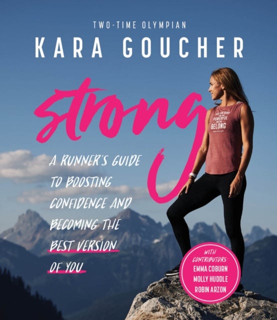 Strong - A Runner's Guide to Boosting Confidence and Becoming the Best Version of You