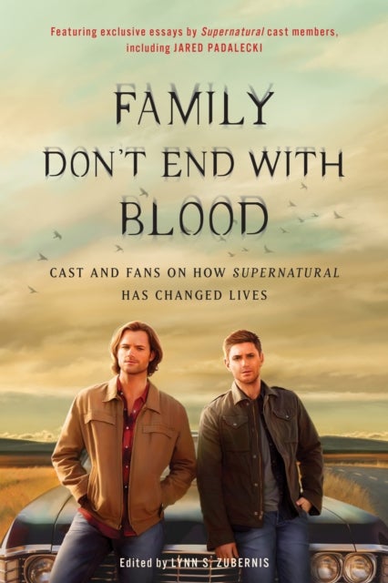 Family Don't End with Blood - Cast and Fans on How Supernatural Has Changed Lives