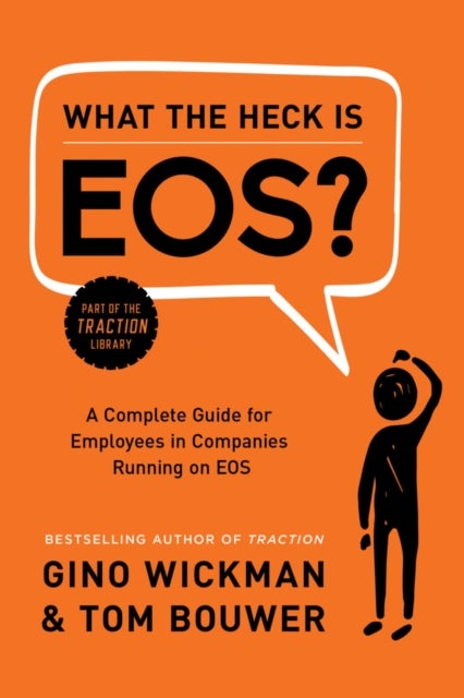 Bilde av What The Heck Is Eos? Av Gino Wickman, Tom Bouwer