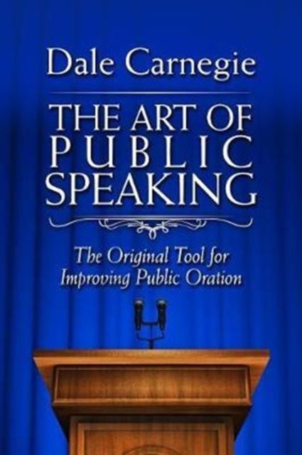 The Art of Public Speaking - The Original Tool for Improving Public Oration
