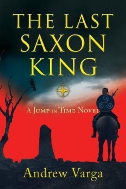 The Last Saxon King - A Jump in Time Novel, (Book 1)