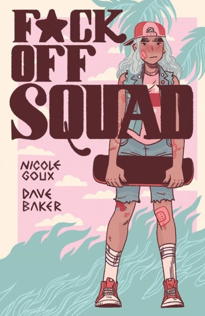 Bilde av F*ck Off Squad: Remastered Edition(2nd Edition, New Edition) Av Nicole Goux