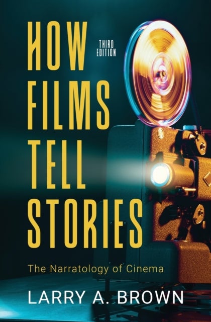 How Films Tell Stories - The Narratology of Cinema