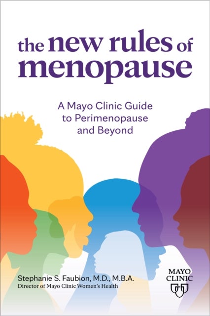 The New Rules of Menopause - A Mayo Clinic guide to perimenopause and beyond