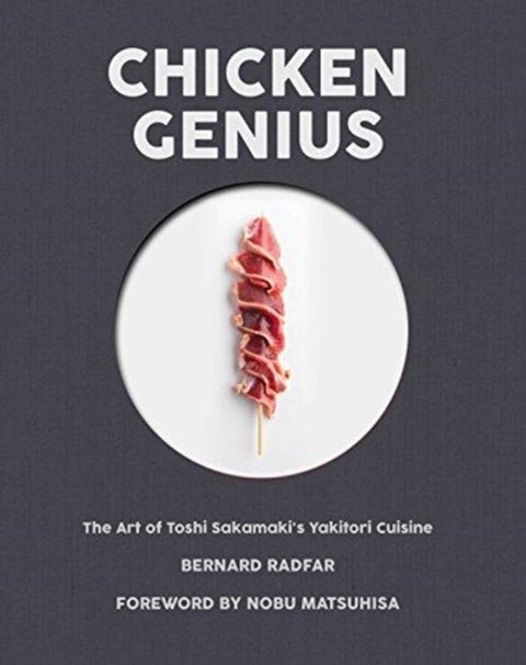 Chicken Genius - The Art of Toshi Sakamaki's Yakitori Cuisine