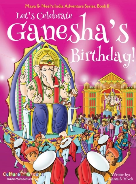 Bilde av Let&#039;s Celebrate Ganesha&#039;s Birthday! (maya &amp; Neel&#039;s India Adventure Series, Book 11) Av Ajanta Chakraborty, Vivek Kumar