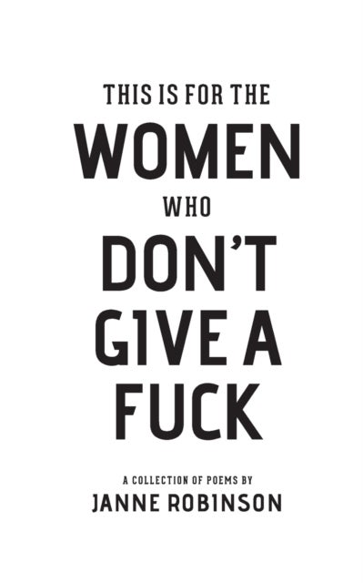 Bilde av This Is For The Women Who Don&#039;t Give A Fuck Av Janne Robinson