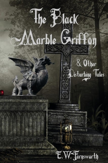 The Black Marble Griffon - & Other Disturbing Tales