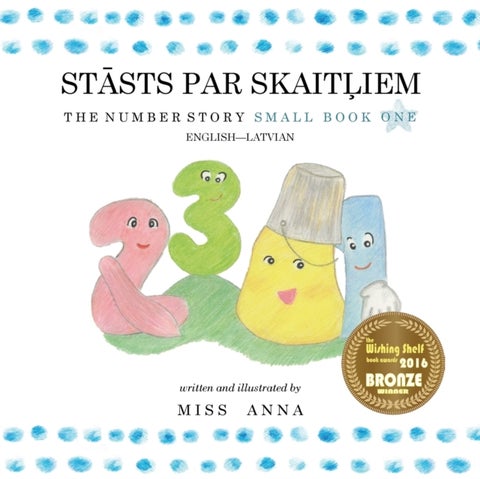 The Number Story 1 STĀSTS PAR SKAITĻIEM - Small Book One English-Latvian