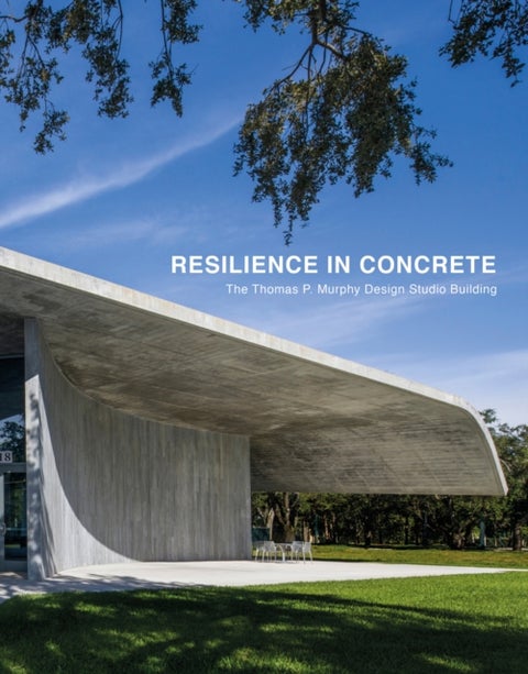 Resilience in Concrete - The Thomas P. Murphy Design Studio Building