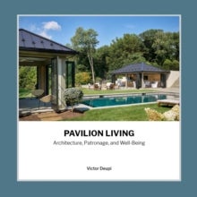 Pavilion Living - Architecture, Patronage, and Well-Being