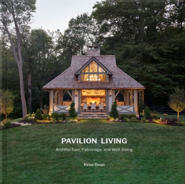 Pavilion Living - Architecture, Patronage, and Well-Being (Hardcover in clamshell box)