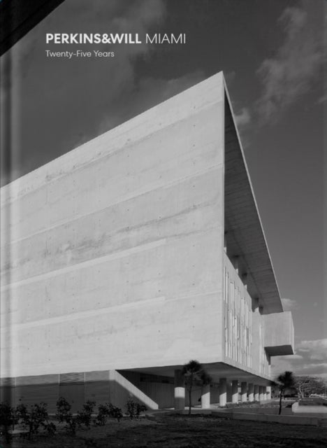 Perkins & Will Miami - Twenty-Five Years (Hardcover with Slipcase)