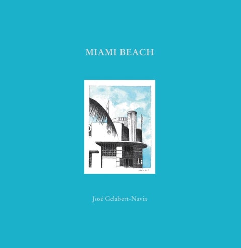 Miami Beach - Jose Gelabert-Navia (World¿s great cities)