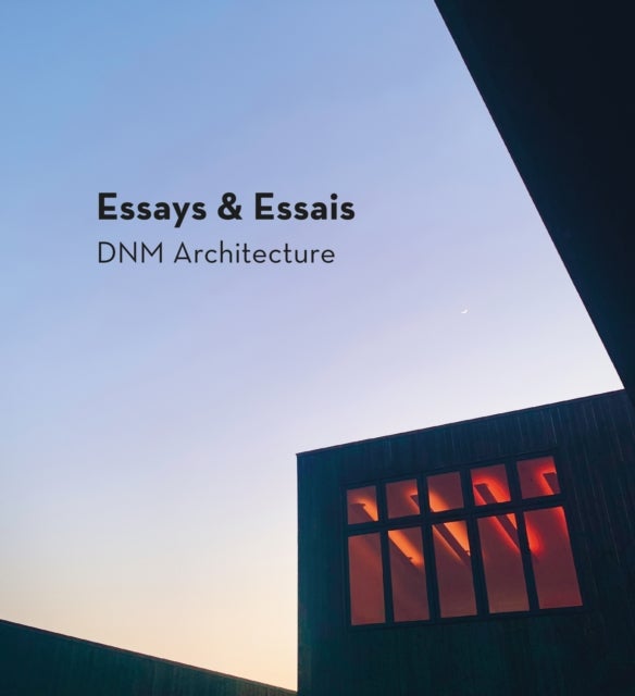 Essays & Essais - DNM Architecture