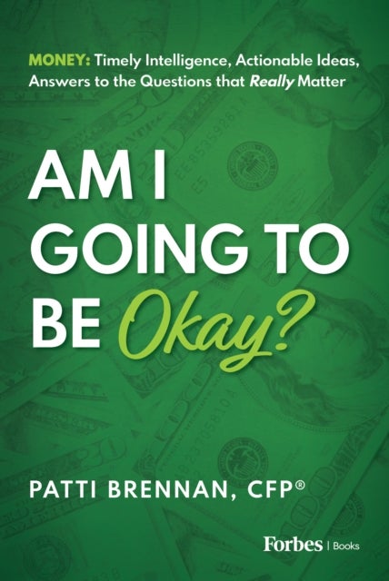 Am I Going to Be Okay? - Money: Timely Intelligence, Actionable Ideas, Answers to the Questions that Really Matter