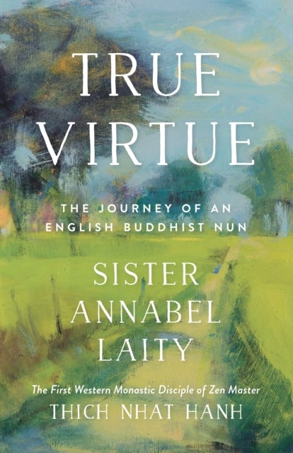 True Virtue - The Autobiography of a Western Buddhist Nun