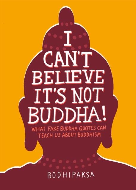 Bilde av I Can&#039;t Believe It&#039;s Not Buddha! Av Bodhipaksa