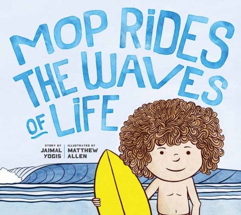 Mop Rides the Waves of Life - A Story of Mindfulness and Surfing (Emotional Regulation for Kids, Mindfulness 101 for Kids)