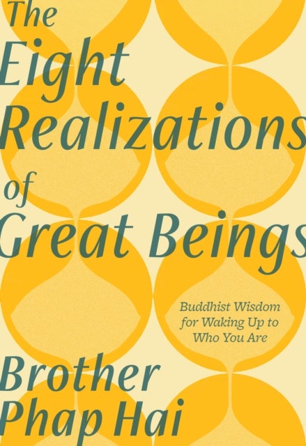 The Eight Realizations of Great Beings - Essential Buddhist Wisdom for Realizing Your Full Potential