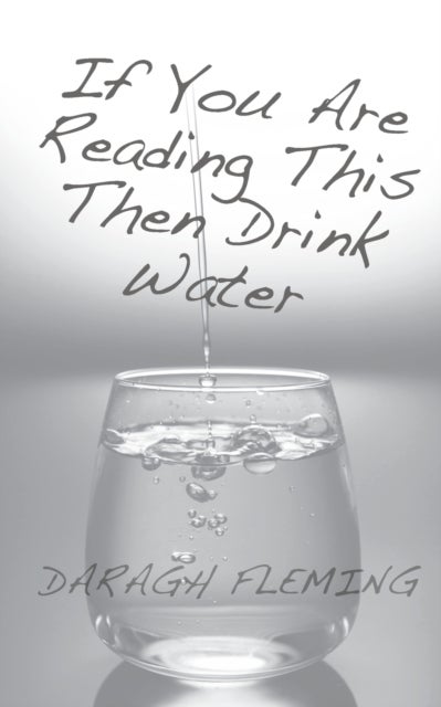 Bilde av Fleming If You Are Reading This Then Drink Water Av Daragh Fleming