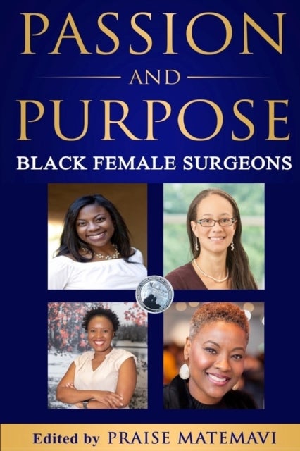 Passion and Purpose - Black Female Surgeons