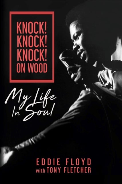 Knock! Knock! Knock! On Wood - My Life in Soul