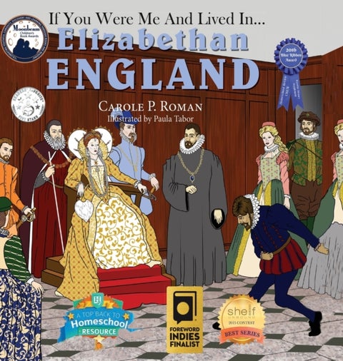 If You Were Me and Lived in... Elizabethan England - An Introduction to Civilizations Throughout Time