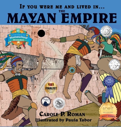 If You Were Me and Lived in....the Mayan Empire - An Introduction to Civilizations Throughout Time