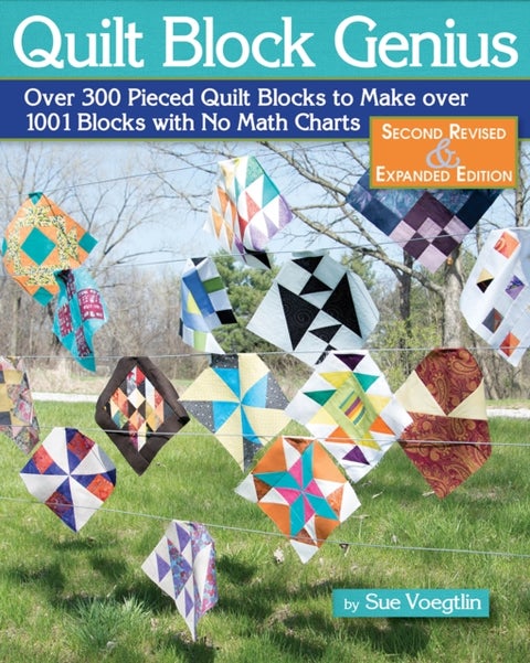 Quilt Block Genius, Expanded Second Edition - 1001 Pieced Quilt Blocks and No Math Charts