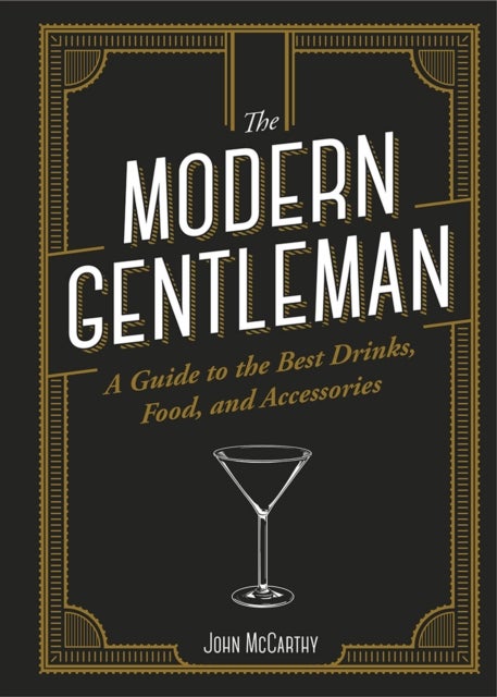 The Modern Gentleman - The Guide to the Best Food, Drinks, and Accessories