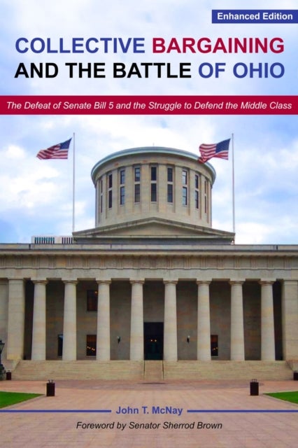 Collective Bargaining and the Battle for Ohio ¿ The Defeat of Senate Bill 5 and the Struggle to Defe