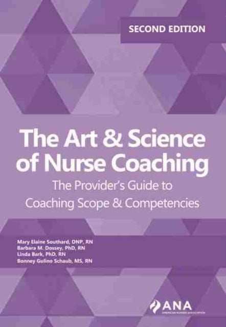 Bilde av The Art &amp; Science Of Nurse Coaching Av Mary Elaine Southard, Barbara M. Dossey, Linda Bark, Bonney Gulino Schaub