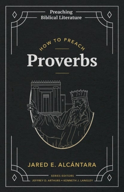 Bilde av How To Preach Proverbs Av Jared E Alcantara