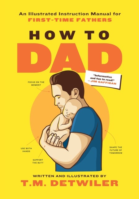 How to Dad - An Illustrated Instruction Manual for First Time Fathers