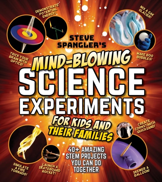 Bilde av Steve Spangler&#039;s Mind-blowing Science Experiments For Kids And Their Families Av Steve Spangler
