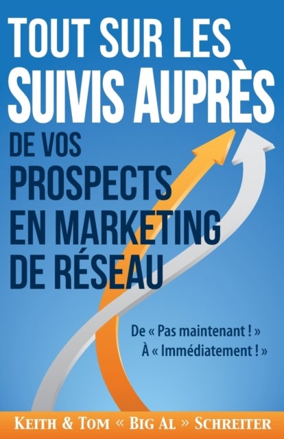 Tout Sur les Suivis Aupres de Vos Prospects en Marketing de Reseau - De Pas Maintenant ! A Immediatement !