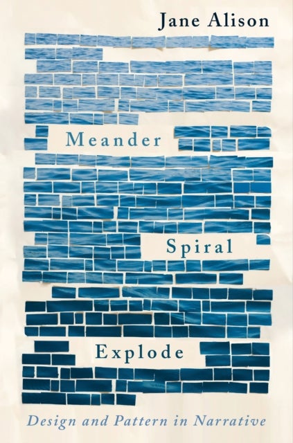 Meander, Spiral, Explode - Design and Pattern in Narrative