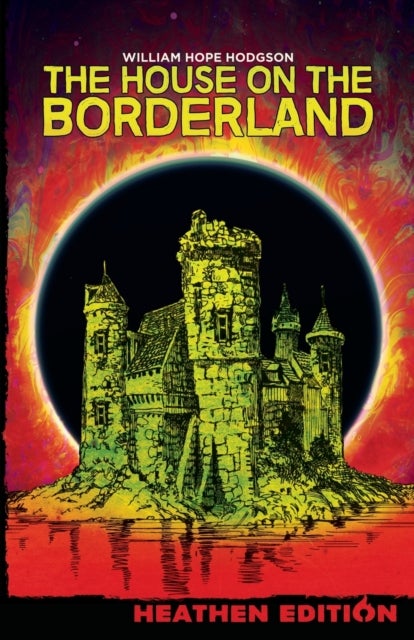 Bilde av The House On The Borderland (heathen Edition) Av William Hope Hodgson