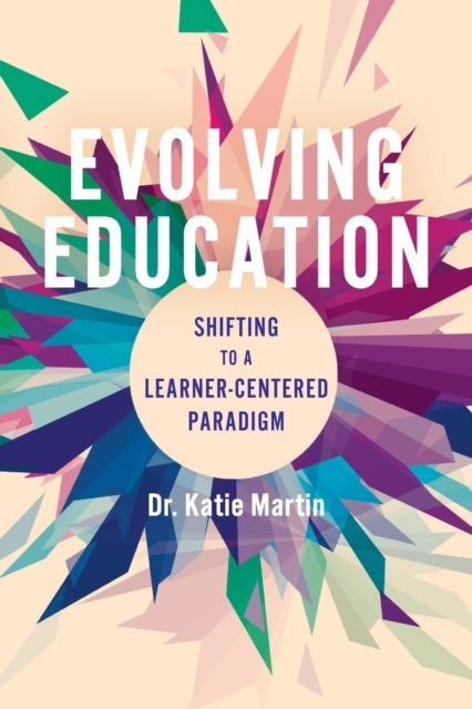 Evolving Education - Shifting to a Learner-Centered Paradigm