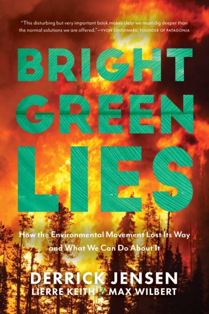 Bilde av Bright Green Lies Av Derrick Jensen, Lierre Keith, Max Wilbert