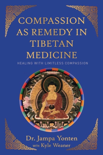 Compassion as Remedy in Tibetan Medicine - Healing through Limitless Compassion