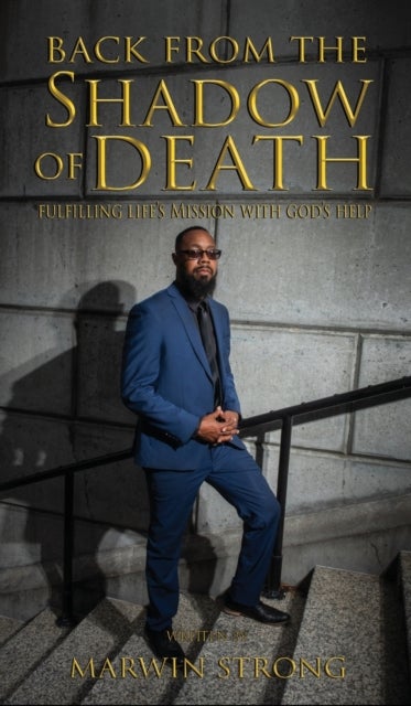 Back from the Shadow of Death - Fulfilling Life's Mission with God's Help